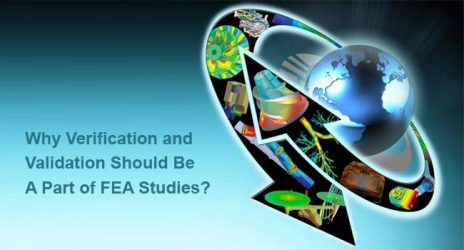 Why Verification and Validation Should Be A Part of FEA Studies?