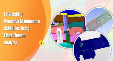 Establishing Proactive Maintenance Schedules Using Finite Element Analysis