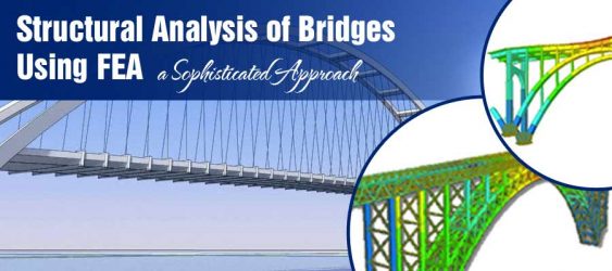 Structural Analysis of Bridges Using FEA, a Sophisticated Approach