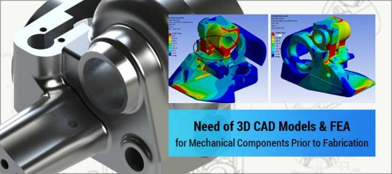 Need of 3D CAD models and FEA for Mechanical Components Prior to Fabrication